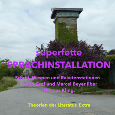 superfette SPRACHINSTALLATION - Theorien der Literatur, Extra